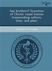 Gao brothers? Execution of Christ; visual lexicon transcending culture, time, and place.,1249071550,9781249071556