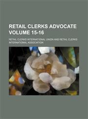 Retail clerks advocate Volume 15-16,1130140318,9781130140316