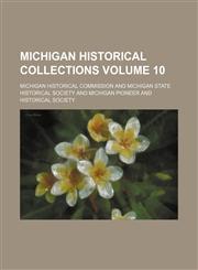 Michigan historical collections Volume 10,1152416200,9781152416208