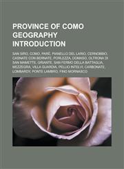 Province of Como Geography Introduction San Siro, Como, Pare, Pianello del Lario, Cernobbio, Casnate Con Bernate, Porlezza, Domaso, Oltrona Di San Ma,1155936744,9781155936741