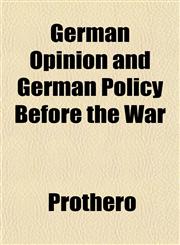 German Opinion and German Policy Before the War,115274111X,9781152741119