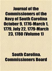 Journal of the Commissioners of the Navy of South Carolina October 9, 1776-March 1, 1779, July 22, 1779-March 23, 1780 (Volume 1),1152355198,9781152355194