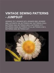 Vintage Sewing Patterns - Jumpsuit Advance 7817, Advance 8275, Advance 8582, Advance 8663, Authentic 259, Butterick 2047, Butterick 2736 A, Butterick 3043, Butterick 3083 A, Butterick 3117, Butterick 3168 B, Butterick 3173 A, Butterick 3192 C, Butterick,1234689200,9781234689209