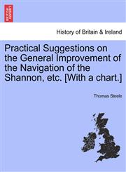 Practical Suggestions on the General Improvement of the Navigation of the Shannon, etc. [With a chart.],1240863470,9781240863471
