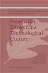 Pragmatist Ethics for a Technological Culture,1402009879,9781402009877