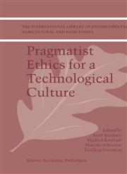 Pragmatist Ethics for a Technological Culture,1402009879,9781402009877