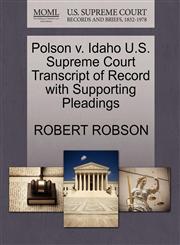 Polson v. Idaho U.S. Supreme Court Transcript of Record with Supporting Pleadings,1270537733,9781270537731
