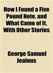 How I Found a Five Pound Note, and What Came of It, With Other Stories,1154545776,9781154545777