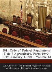 2011 Code of Federal Regulations Title 7 Agriculture, Parts 1940-1949: January 1, 2011, Volume 13,1287286194,9781287286196