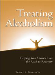 Treating Alcoholism Helping Your Clients Find the Road to Recovery,0471658065,9780471658061