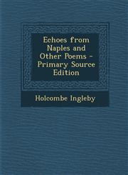 Echoes from Naples and Other Poems - Primary Source Edition,1295033151,9781295033157
