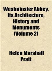 Westminster Abbey, Its Architecture, History and Monuments (Volume 2),1152113208,9781152113206