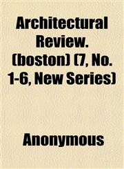 Architectural Review. (Boston) (7, No. 1-6, New Series),1151758930,9781151758934