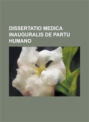 Dissertatio medica inauguralis de partu humano,1234368455,9781234368456