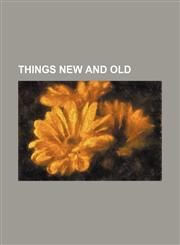 Things New and Old,145900650X,9781459006508