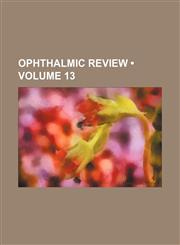 Ophthalmic Review (Volume 13),1458955516,9781458955517