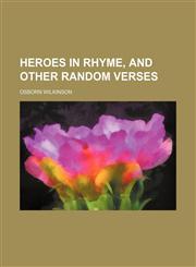 Heroes in Rhyme, and Other Random Verses,1150947268,9781150947261