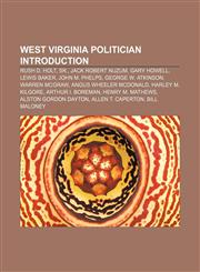 West Virginia politician Introduction Rush D. Holt, Sr., Jack Robert Nuzum, Gary Howell, Lewis Baker, John M. Phelps, George W. Atkinson,1157693350,9781157693352