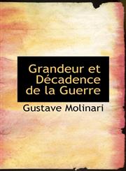 Grandeur et Décadence de la Guerre,1113082879,9781113082879