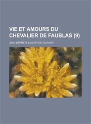 Vie Et Amours Du Chevalier de Faublas (9),1234548739,9781234548735
