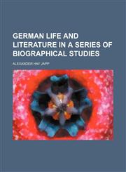German life and literature in a series of biographical studies,1152209485,9781152209480