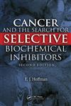 Cancer and the Search for Selective Biochemical Inhibitors 2nd Edition,1420045938,9781420045932