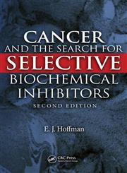 Cancer and the Search for Selective Biochemical Inhibitors 2nd Edition,1420045938,9781420045932