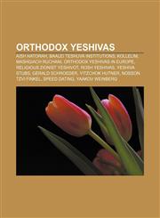 Orthodox yeshivas Aish HaTorah, Baalei teshuva institutions, Kollelim, Mashgiach ruchani, Orthodox yeshivas in Europe,1157261051,9781157261056