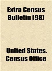 Extra Census Bulletin (98),115503211X,9781155032115