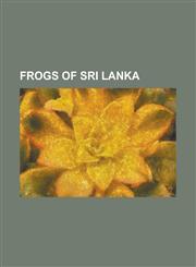 Frogs of Sri Lanka Lankanectes Corrugatus, Fejervarya Kirtisinghei, Philautus Sordidus, Polypedates Cruciger, Philautus Stictomerus,1155621743,9781155621746