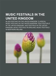 Music festivals in the United Kingdom Blues festivals in the United Kingdom, Classical music festivals in the United Kingdom,123326513X,9781233265138