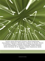 Articles On People From Belknap County, New Hampshire, including Thomas J. Mcintyre, Charles A. Busiel, Hugh H. Bownes, Pearl Chertok, Ruth Doan Macdougall, Chas Guldemond, Connie Converse, Dawn Zimmer, Steve Stetson, H. H. Holmes,1244622583,9781244622586
