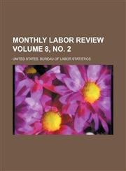 Monthly labor review Volume 8, no. 2,113033127X,9781130331271