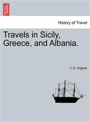 Travels in Sicily, Greece, and Albania.,1241488347,9781241488345