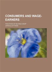 Consumers and Wage-Earners; The Ethics of Buying Cheap,1459073347,9781459073340