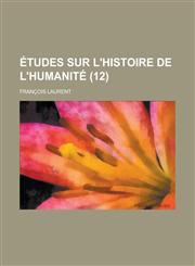 Etudes Sur L'Histoire de L'Humanite (12 ),1234404877,9781234404871