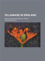 Villainage in England; Essays in English Mediaeval History,1150414561,9781150414565