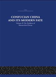 Confucian China and its Modern Fate The Problem of Monarchical Decay Vol. 2 1st Edition,0415361591,9780415361590