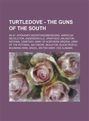 Turtledove - The Guns of the South AK-47, Afrikaner Weerstandsbeweging, American Revolution, Andersonville, Apartheid, Arlington National Cemetary, Army of Northern Virginia, Army of the Potomac, Baltimore, Bealeton, Black people, Bounding Mine, Brazil,,123473382X,9781234733827
