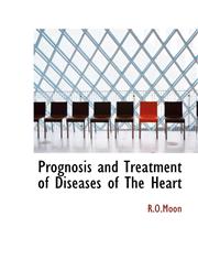 Prognosis and Treatment of Diseases of The Heart,1110707592,9781110707591
