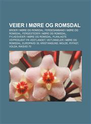 Veier i Møre og Romsdal Broer i Møre og Romsdal, Fergesamband i Møre og Romsdal, Fergesteder i Møre og Romsdal, Fylkesveier i Møre og Romsdal,1232805149,9781232805144