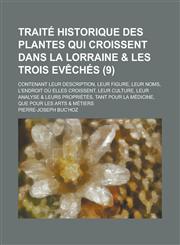 Traite Historique Des Plantes Qui Croissent Dans La Lorraine & Les Trois Eveches; Contenant Leur Description, Leur Figure, Leur Noms, L'Endroit Ou Ell,1153437791,9781153437790