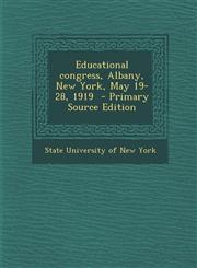 Educational Congress, Albany, New York, May 19-28, 1919 - Primary Source Edition,1287788203,9781287788201