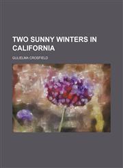 Two sunny winters in California,1151383163,9781151383167