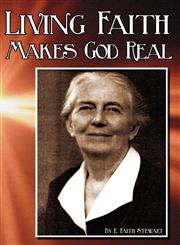 Living Faith Makes God Real,1604163461,9781604163469