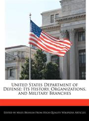 United States Department of Defense Its History, Organizations, and Military Branches,1170682146,9781170682142