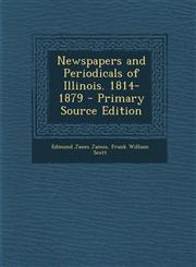 Newspapers and Periodicals of Illinois. 1814-1879 - Primary Source Edition,1287972969,9781287972969