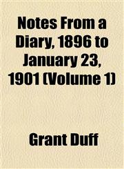 Notes From a Diary, 1896 to January 23, 1901 (Volume 1),1151757667,9781151757661