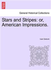 Stars and Stripes or, American Impressions.,1241339600,9781241339609
