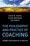 The Philosophy and Practice of Coaching Insights and issues for a new era,0470987219,9780470987216